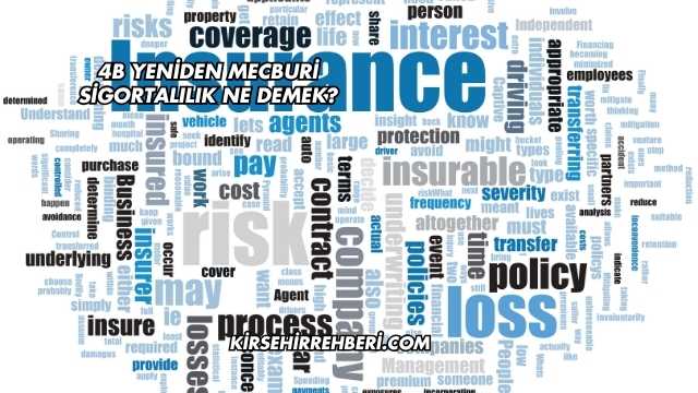 4B Yeniden Mecburi Sigortalılık Ne Demek?
