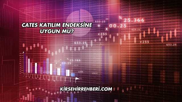 Cates Katılım Endeksine Uygun mu?