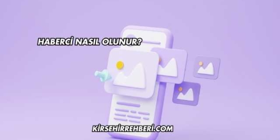 Haberci Nasıl Olunur?