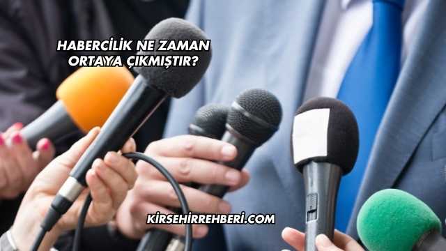 Habercilik Ne Zaman Ortaya Çıkmıştır?