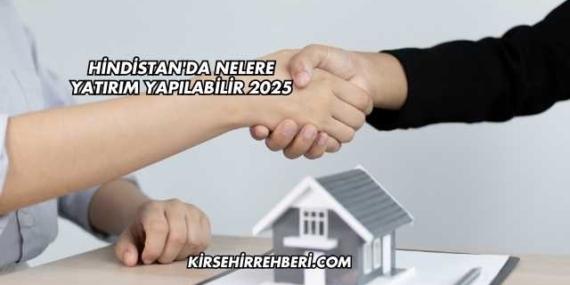 Hindistan’da Nelere Yatırım Yapılabilir 2025