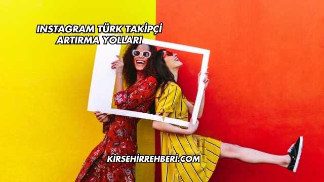 Instagram Türk Takipçi Artırma Yolları