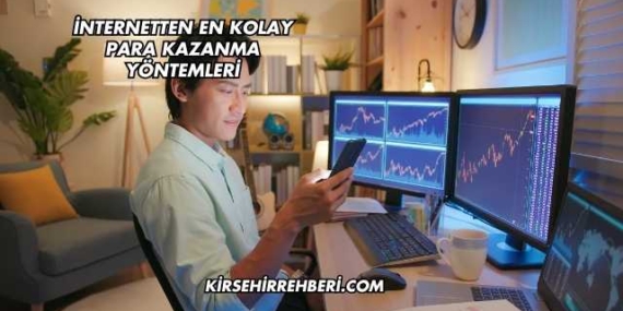 İnternetten En Kolay Para Kazanma Yöntemleri