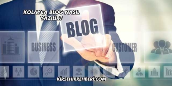 Kolayca Blog Nasıl Yazılır?