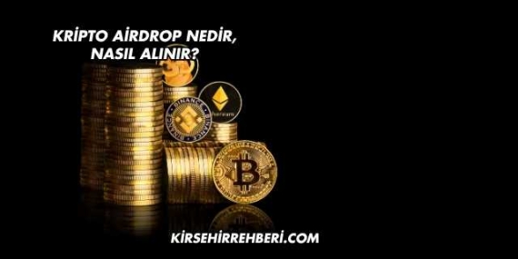 Kripto Airdrop Nedir, Nasıl Alınır?