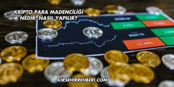 Kripto Para Madenciliği Nedir, Nasıl Yapılır?