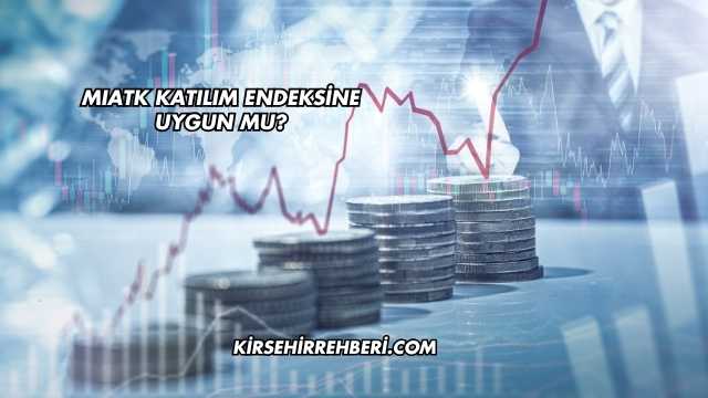MIATK Katılım Endeksine Uygun mu?