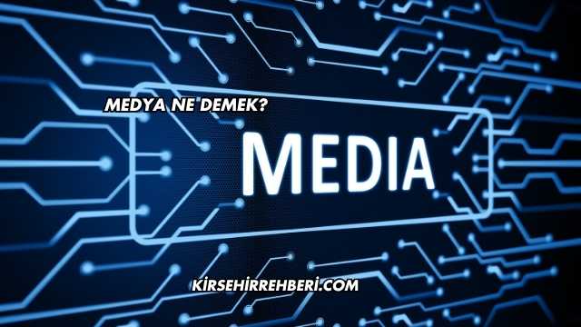Medya Ne Demek?