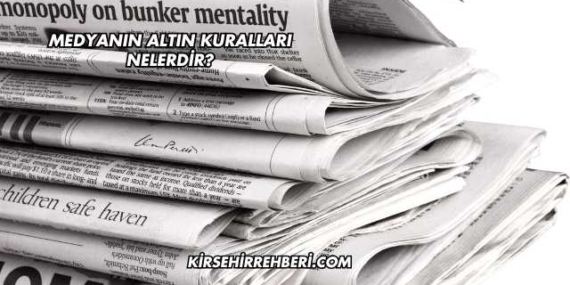 Medyanın Altın Kuralları Nelerdir?