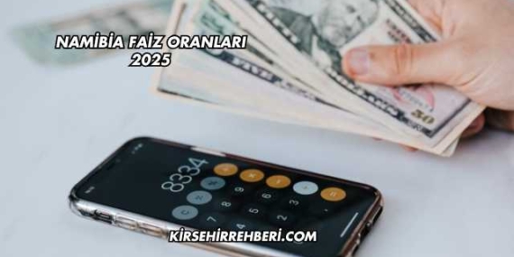 Namibia Faiz Oranları 2025