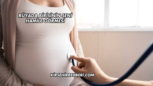 Rüyada Birisinin Seni Hamile Görmesi