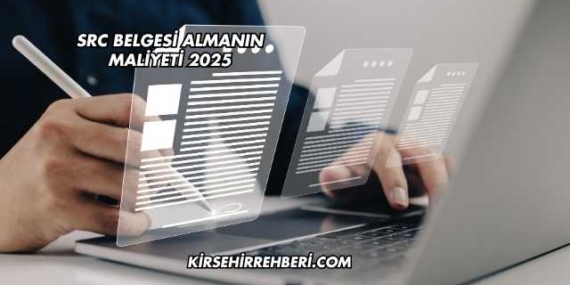 SRC Belgesi Almanın Maliyeti 2025