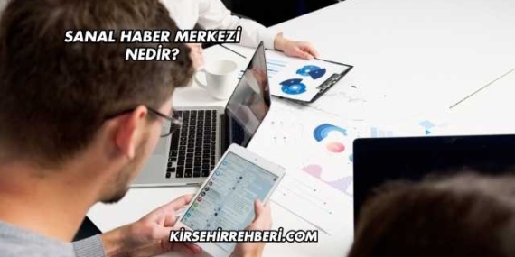 Sanal Haber Merkezi Nedir?