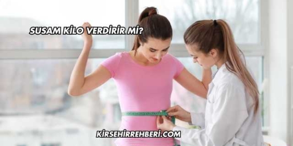Susam Kilo Verdirir mi?