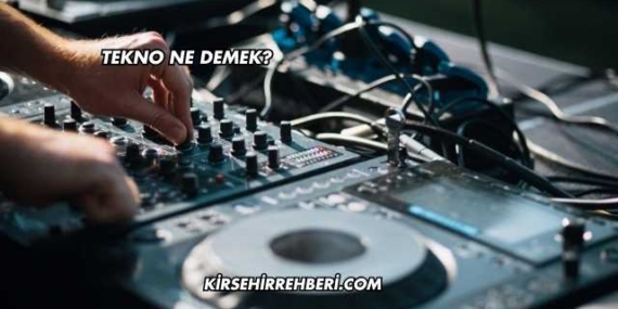 Tekno Ne Demek?