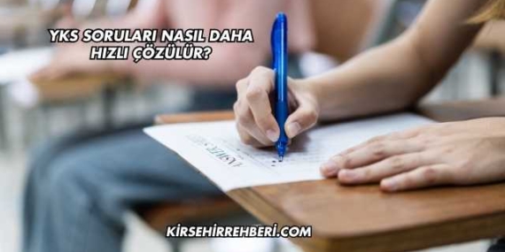 YKS Soruları Nasıl Daha Hızlı Çözülür?