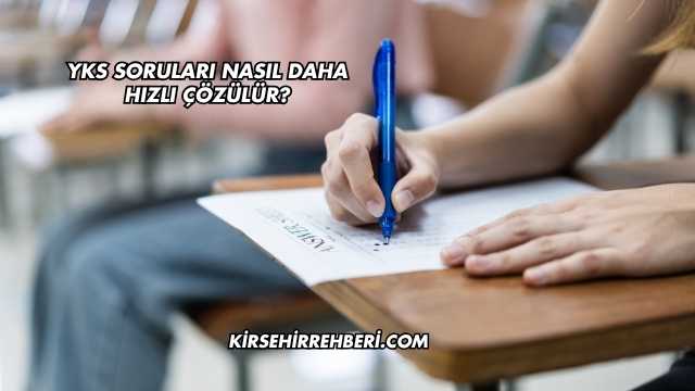 YKS Soruları Nasıl Daha Hızlı Çözülür?