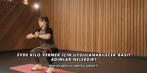 Evde Kilo Vermek İçin Uygulanabilecek Basit Adımlar Nelerdir?