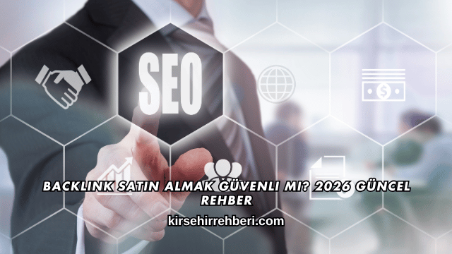 Backlink Satın Almak Güvenli mi? 2026 Güncel Rehber