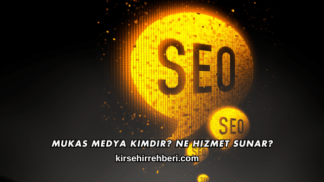 Mukas Medya Kimdir? Ne Hizmet Sunar?