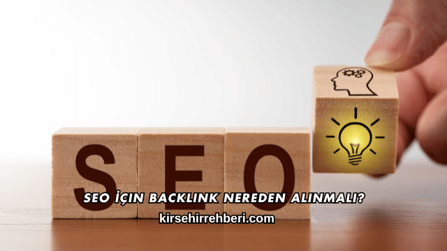 SEO İçin Backlink Nereden Alınmalı?